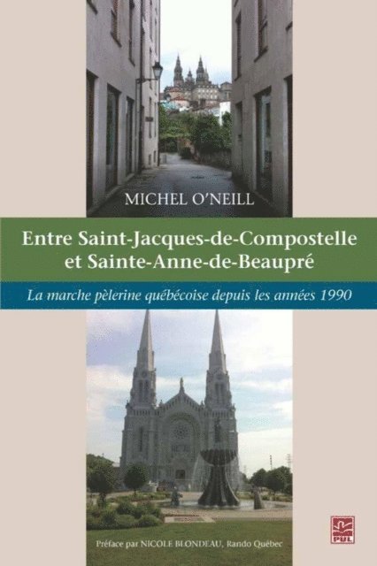 O'Neill Michel O'Neill - Entre Saint-Jacques-de-Compostelle et Sainte-Anne-de-Beaupré, E-bok