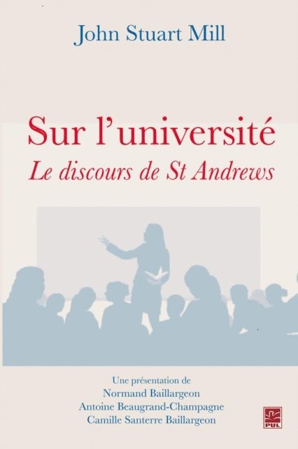 Mill John Stuart Mill - Sur l'université : Le discours de St Andrews, E-bok