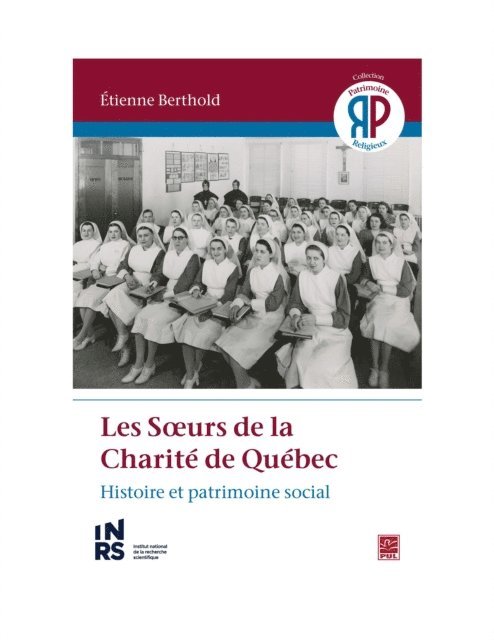 Berthold Etienne Berthold - Les Sœurs de la Charité de Québec. Histoire et patrimoine social, E-bok