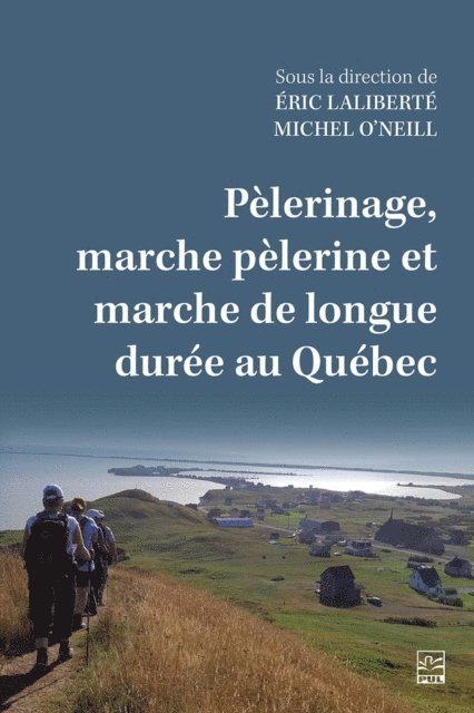 O'Neill Michel O'Neill, Laliberte Eric Laliberte - Pèlerinage, marche pèlerine et marche de longue durée au Québec, E-bok