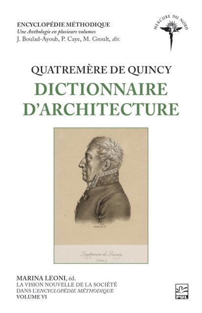 Quatremere de Quincy Antoine-Chrysostome Quatremere de Quincy, Groult Martine Groult, Caye Pierre Caye, Boulad-Ayoub Josiane Boulad-Ayoub, Leoni Marina Leoni - La vision nouvelle de la société dans l’Encyclopédie méthodique. Volume VI - Quatremère de Quincy, E-bok