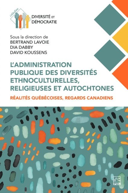 Collectif Collectif, David Koussens, Dia Dabby, Bertrand Lavoie - L’administration publique des diversités ethnoculturelles, religieuses et autochtones, E-bok