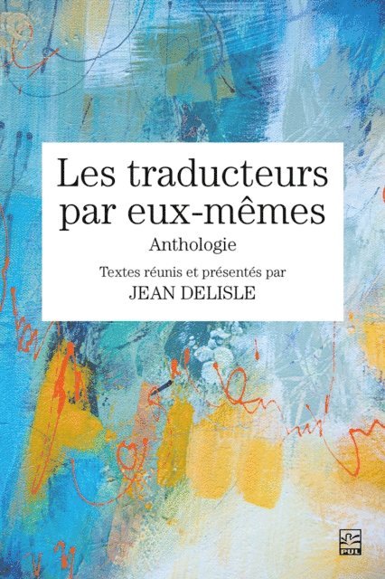 Collectif Collectif, Delisle Jean Delisle - Les traducteurs par eux-mêmes, E-bok