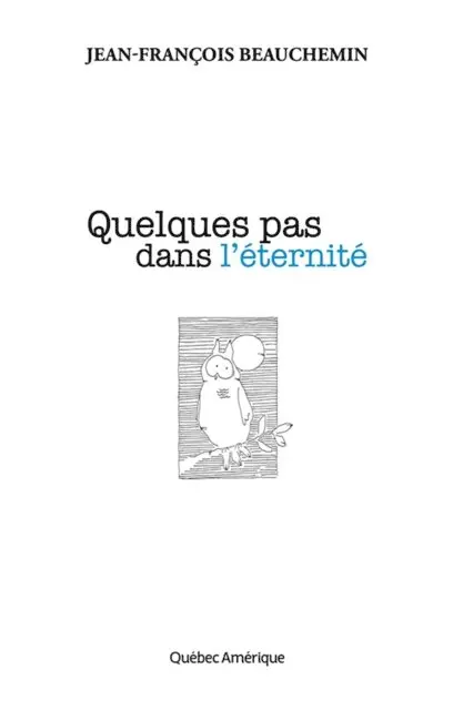 Beauchemin Jean-Francois Beauchemin - Quelques pas dans l'éternité, E-bok. Tillgänglighet: Lägg i varukorg