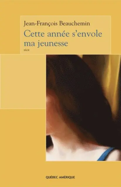 Beauchemin Jean-Francois Beauchemin - Cette année s’envole ma jeunesse, E-bok. Tillgänglighet: Lägg i varukorg