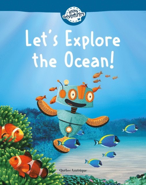 Quebec Amerique Quebec Amerique - Explorons l’océan, E-bok