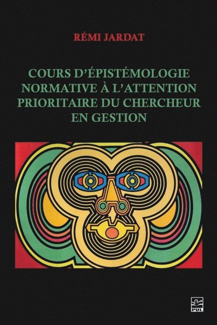 Remi Jardat - Cours d’épistémologie normative à l’attention prioritaire du chercheur en gestion, E-bok