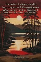 Philip Parker King - Narrative of a Survey of the Intertropical and Western Coasts of Australia, Häftad