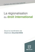 La regionalisation du droit international