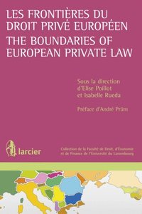 Les frontieres du droit prive europeen / The Boundaries of European Private Law