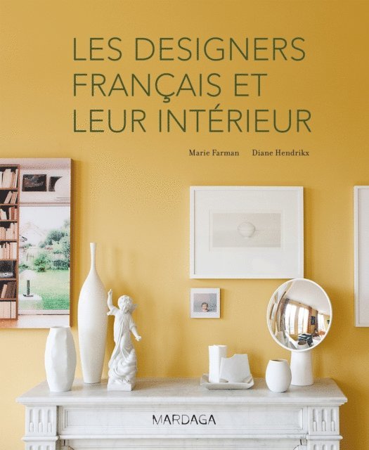 Diane Hendrikx, Marie Farman - Les designers français et leur intérieur, E-bok