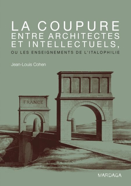 Jean-Louis Cohen - La coupure entre architectes et intellectuels, ou les enseignements de l'Italophilie, E-bok