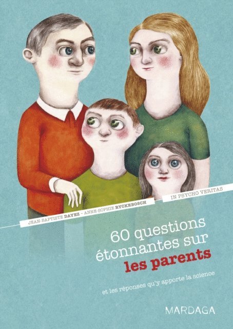 In psycho veritas, Anne-Sophie Ryckebosch, Jean-Baptiste Dayez - 60 questions étonnantes sur les parents et les réponses qu'y apporte la science, E-bok