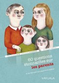 60 questions étonnantes sur les parents et les réponses qu''y apporte la science
