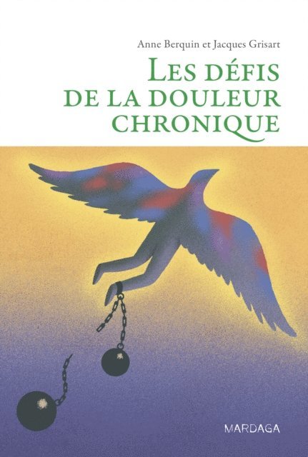 Jacques Grisart, Anne Berquin - Les défis de la douleur chronique, E-bok