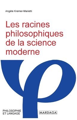 Angèle Kremer-Marietti - Les racines philosophiques de la science moderne, Häftad