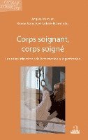 Marquis Nicolas, Jacques Marquet, Hubert Nathalie - Corps soignant, corps soigné, Häftad