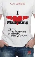 Jamelot Cyril - I love marketing, Häftad. Tillgänglighet: Lägg i varukorg