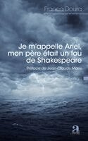 Franca Doura - Je m'appelle Ariel, mon père était un fou de Shakespeare, Häftad