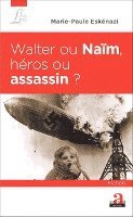 Marie-Paule Eskénazi - Walter ou Naïm, héros ou assassin ?, Häftad