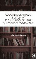 Burgeon Christophe - Guide bibliographique de l'étudiant et du jeune chercheur en histoire gréco-romaine, Häftad