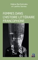 Hélène Barthelmebs, Laetitia Saintes - Femmes dans l'histoire littéraire francophone, Häftad