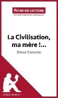 La Civilisation, ma mre !... de Driss Chrabi (Fiche de lecture)