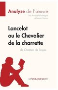Lancelot ou le Chevalier de la charrette de Chrtien de Troyes (Analyse de l'oeuvre)