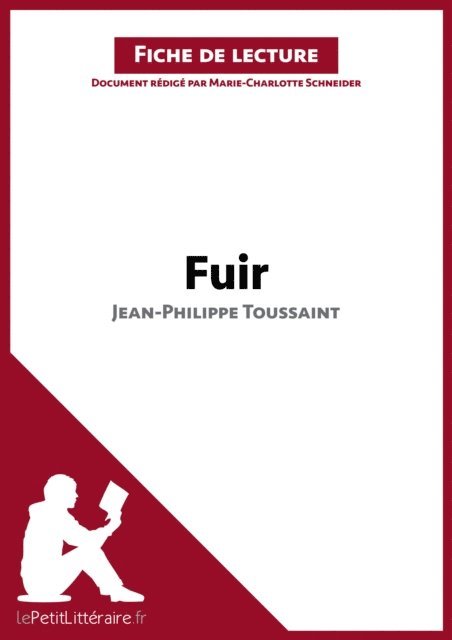 Marie-Charlotte Schneider, lePetitLitteraire - Fuir de Jean-Philippe Toussaint (Fiche de lecture), E-bok