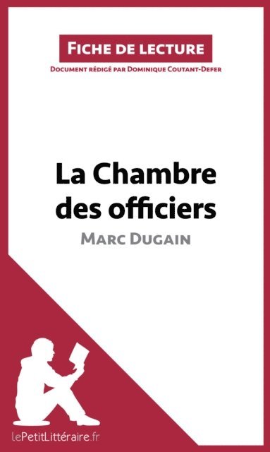 Alexandre Randal, Dominique Coutant-Defer, lePetitLitteraire - La Chambre des officiers de Marc Dugain (Analyse de l'oeuvre), E-bok