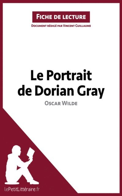 Vincent Guillaume, lePetitLitteraire - Le Portrait de Dorian Gray de Oscar Wilde (Fiche de lecture), E-bok