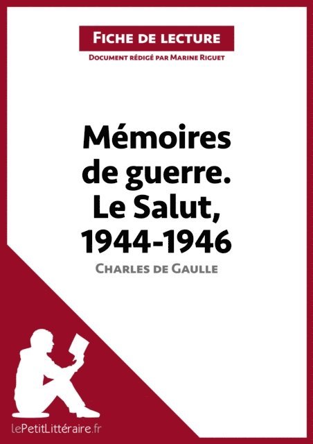 Marine Riguet, lePetitLitteraire - Mémoires de guerre III. Le Salut. 1944-1946 de Charles de Gaulle (Fiche de lecture), E-bok