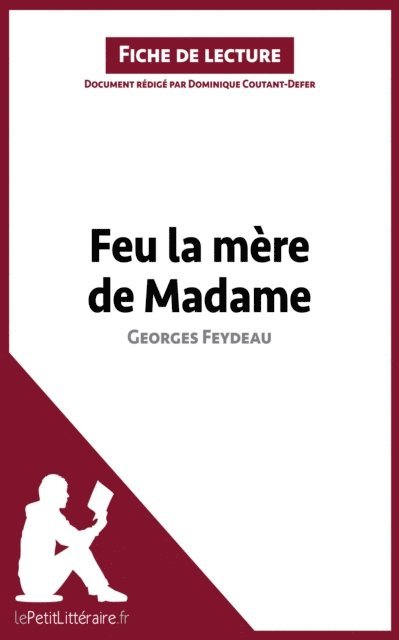 Dominique Coutant-Defer, lePetitLitteraire - Feu la mère de Madame de Georges Feydeau (Fiche de lecture), E-bok
