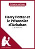 Harry Potter et le Prisonnier d''Azkaban de J. K. Rowling (Fiche de lecture)