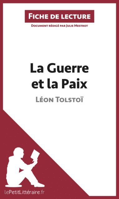 Julie Mestrot, lePetitLitteraire - La Guerre et la Paix de Léon Tolstoï (Fiche de lecture), E-bok