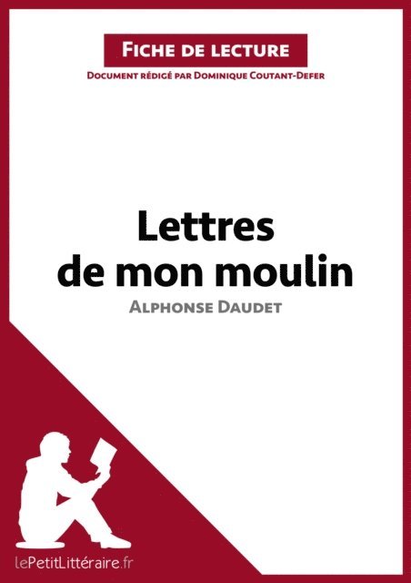 Dominique Coutant-Defer, lePetitLitteraire - Les Lettres de mon moulin d'Alphonse Daudet (Fiche de lecture), E-bok