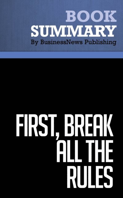BusinessNews Publishing - Summary: First, Break All the Rules, E-bok. Tillgänglighet: Lägg i varukorg
