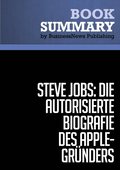 Zusammenfassung: Steve Jobs: Die autorisierte Biografie des Apple-Gründers - Walter Isaacson
