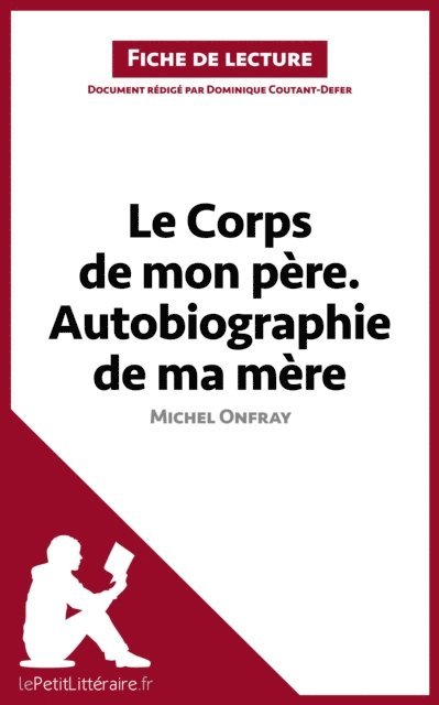 Dominique Coutant-Defer, lePetitLitteraire - Le Corps de mon père. Autobiographie de ma mère de Michel Onfray (Fiche de lecture), E-bok