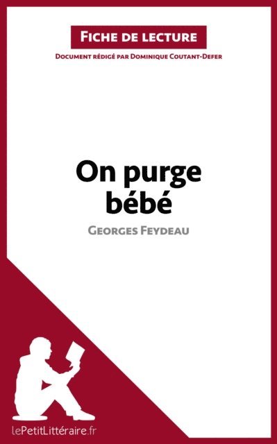 Dominique Coutant-Defer, lePetitLitteraire - On purge bébé de Georges Feydeau (Fiche de lecture), E-bok
