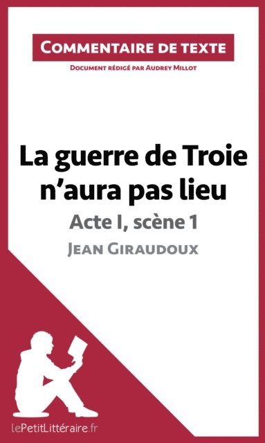 Audrey Millot, lePetitLitteraire - La guerre de Troie n'aura pas lieu de Jean Giraudoux - Acte I, scène 1, E-bok