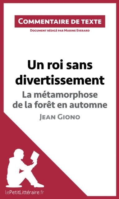 Marine Everard, lePetitLitteraire - Un roi sans divertissement - La métamorphose de la forêt en automne - Jean Giono (Commentaire de texte), E-bok