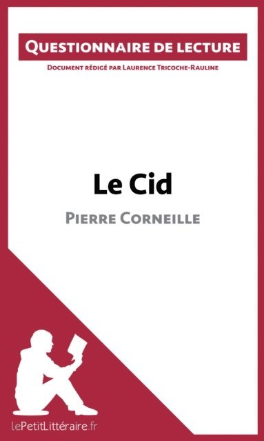 Laurence Tricoche-Rauline, lePetitLitteraire - Le Cid de Pierre Corneille, E-bok