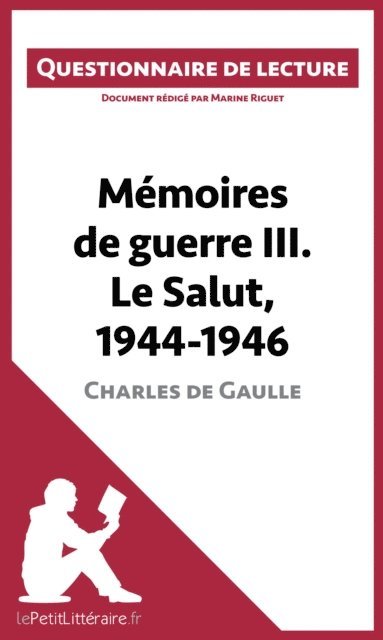 Marine Riguet, lePetitLitteraire - Mémoires de guerre III. Le Salut, 1944-1946 de Charles de Gaulle, E-bok