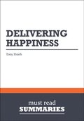 Summary: Delivering Happiness  Tony Hsieh