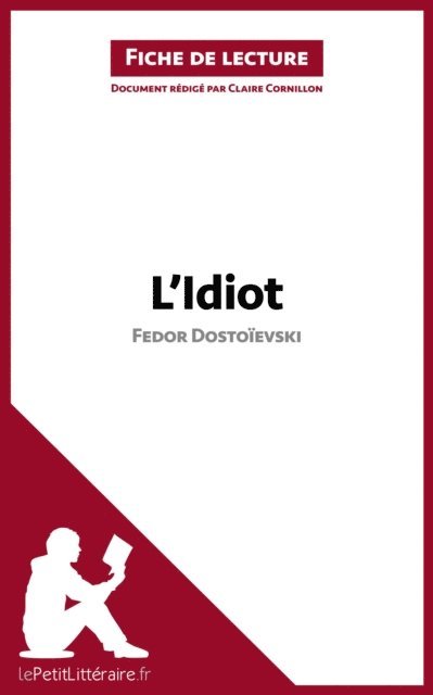 Claire Cornillon, lePetitLitteraire - L'Idiot de Fedor Dostoïevski (Fiche de lecture), E-bok