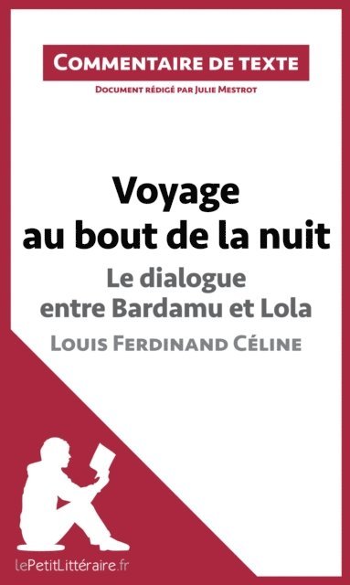 Julie Mestrot, lePetitLitteraire - Voyage au bout de la nuit, Le dialogue entre Bardamu et Lola, Louis-Ferdinand Céline, E-bok