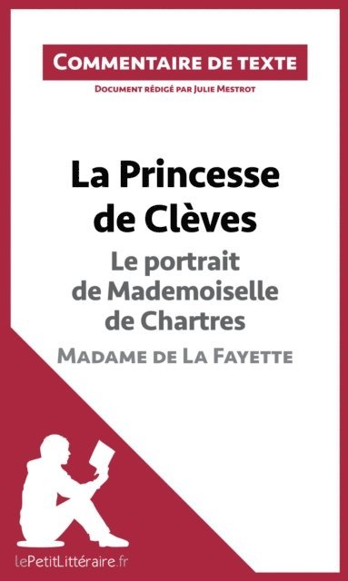 Julie Mestrot, lePetitLitteraire - La Princesse de Clèves - Le portrait de Mademoiselle de Chartres - Madame de La Fayette (Commentaire de texte), E-bok