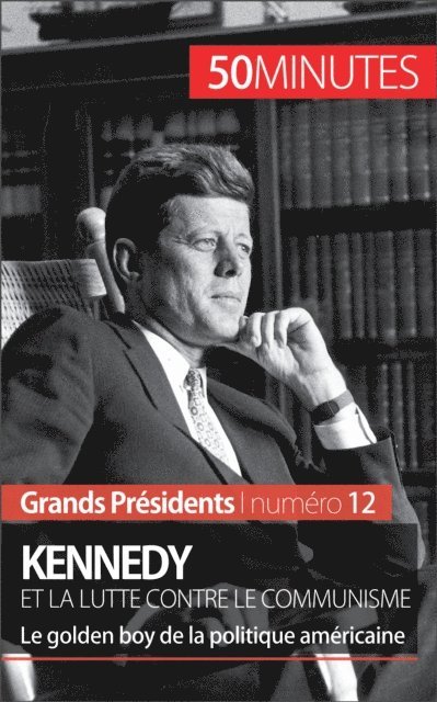 50minutes, Quentin Convard - Kennedy et la lutte contre le communisme, E-bok