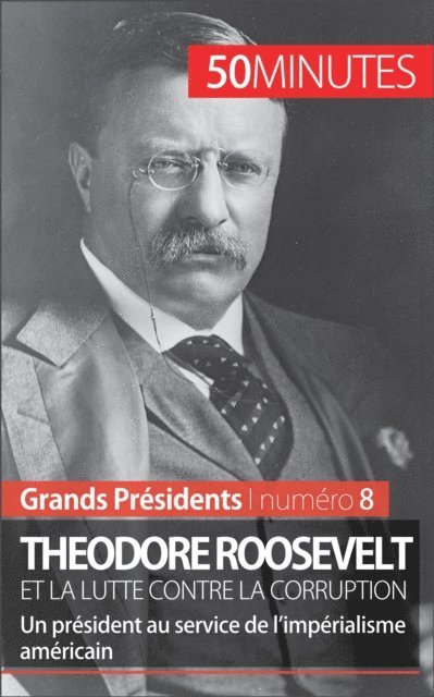50minutes, Jeremy Rocteur - Theodore Roosevelt et la lutte contre la corruption, E-bok